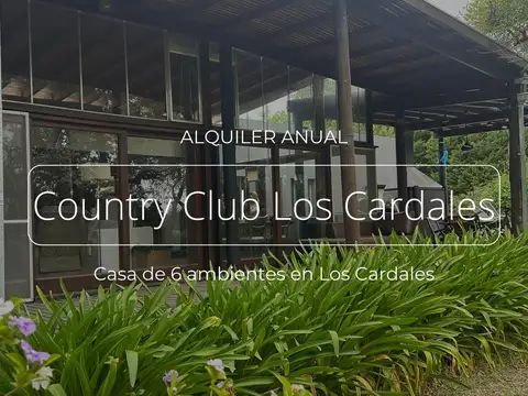 ALQUILER ANUAL CASA 6 AMBIENTES EN LOS CARDALES COUNTRY CLUB