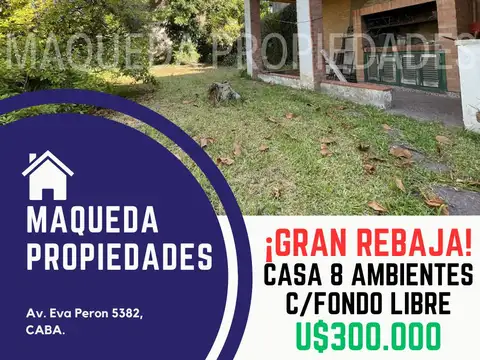 CASA 8 AMBIENTES CON GARAJE Y FONDO LIBRE ¡ GRAN REBAJA !