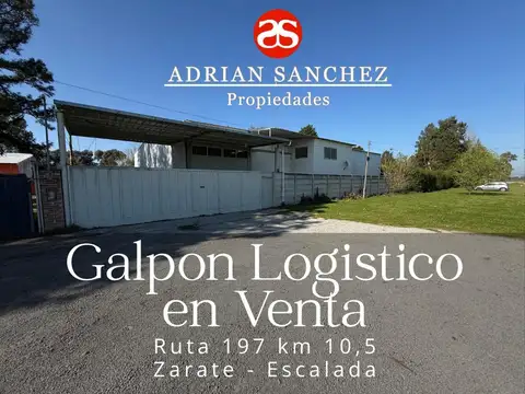 GALPÓN LOGÍSTICO EN VENTA – RUTA 193 KM 10,3 – ESCALADA, ZÁR