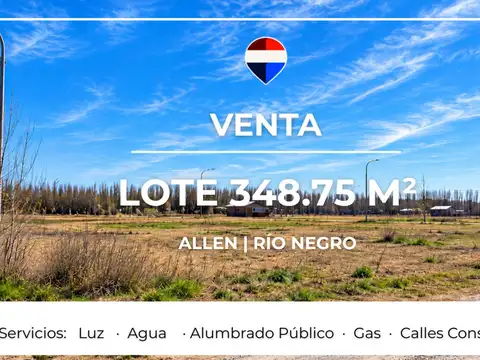 VENTA LOTE 348 M² ALLEN - RÍO NEGRO