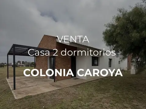 VENTA – CASA A ESTRENAR 2 DORM – COLONIA CAROYA