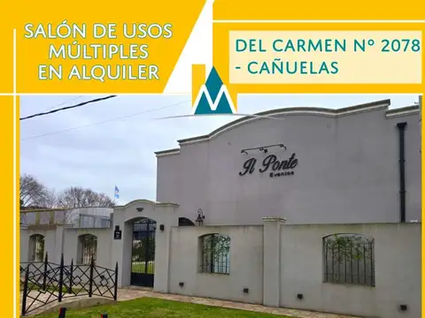 SALÓN DE USOS MÚLTIPLES EN ALQUILER - CAÑUELAS