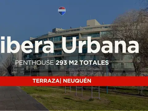 VENTA PENTHOUSE + 2 COCHERAS EN RIBERA URBANA NQN