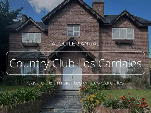 ALQUILER ANUAL CASA 6 AMBIENTES EN LOS CARDALES COUNTRY CLUB