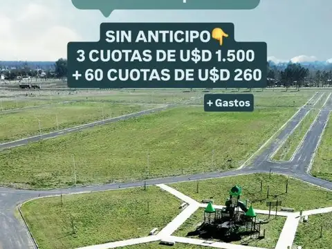 SIN ANTICIPO: 3 CUOTAS DE U$D 1.500 + 60 CUOTAS U$D 260