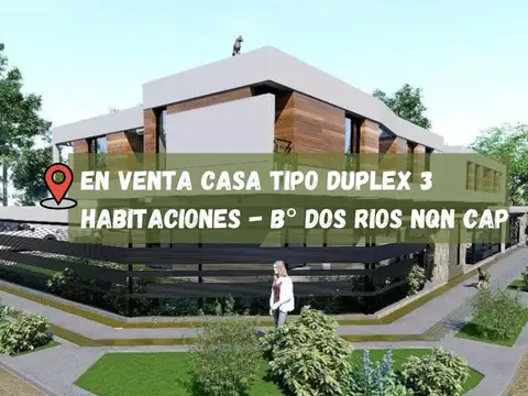 VENTA CASA TIPO DUPLEX DE TRES DORMITORIOS EN NQN