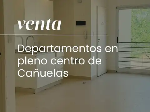 CAÑUELAS -EN VENTA -12 DEPARTAMENTOS A ESTRENAR- APTO CREDITO HIPOTECARIO