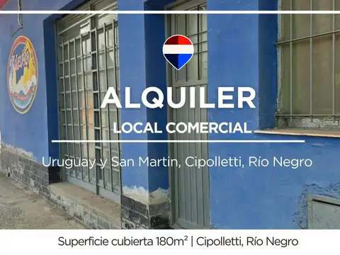 ALQUILER LOCAL COMERCIAL CIPOLLETTI