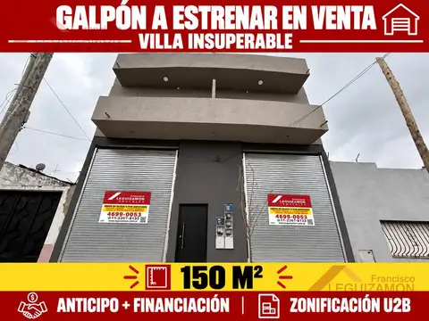 GALPÓN A ESTRENAR EN VENTA – 150m2 - VILLA INSUPERABLE – ANTICIPO   FINANCIACIÓN – ZONIFICACIÓN U2B