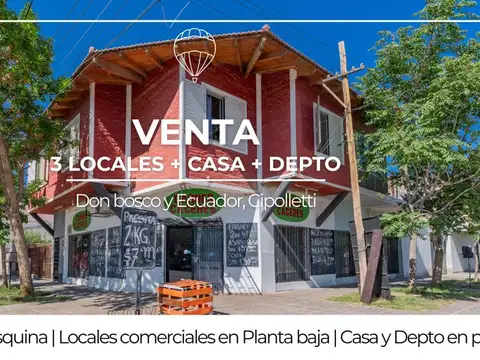 EN VENTA CIPOLLETTI LOCALES + CASA + DEPTO