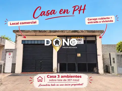 Casa en PH 3 ambientes + Local Comercial + Cochera cubierta. Todo emplazado sobre un lote de 357 mts2